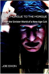 Take Morgue to the Morgue: Enter the Sinister World of a New Age Cult