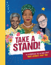 Take A Stand: An inspirational fill-in book about your heroes and you