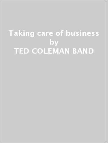 Taking care of business - TED COLEMAN BAND