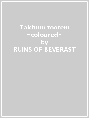 Takitum tootem -coloured- - RUINS OF BEVERAST