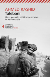 Talebani. Islam, petrolio e il grande scontro in Asia centrale