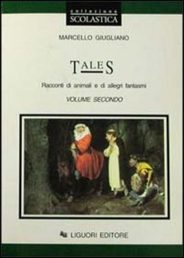 Tales. Per le Scuole. Vol. 2: Racconti di animali e di allegri fantasmi - Marcello Giugliano