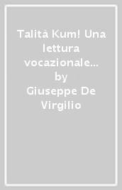 Talità Kum! Una lettura vocazionale di Marco 5,21-43