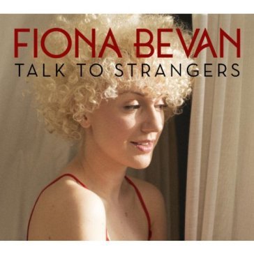 Talk to strangers - FIONA BEVAN