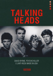 Talking Heads. David Byrne, Psycho killer e l art-rock made in USA