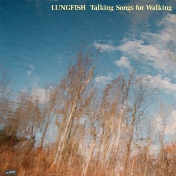 Talking songs for walking - Lungfish
