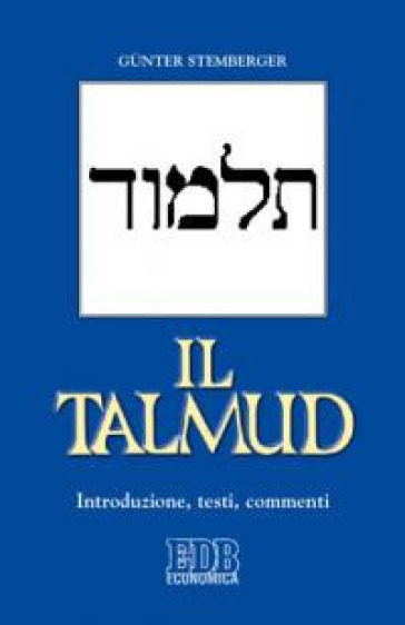 Il Talmud. Introduzione, testi, commenti - Gunter Stemberger
