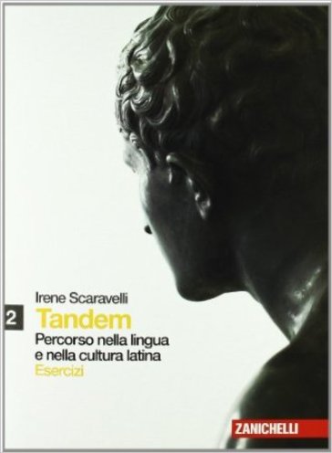 Tandem. Percorso nella lingua e nella cultura latina. Esercizi. Per le Scuole superiori. Con espansione online. 2. - Irene Scaravelli