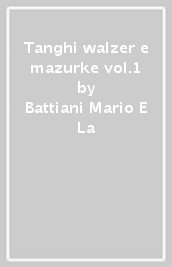 Tanghi walzer e mazurke vol.1