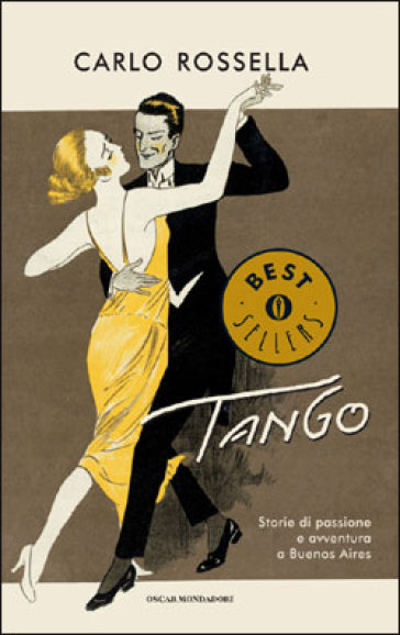 Tango. Storie di passione e avventura a Buenos Aires - Carlo Rossella