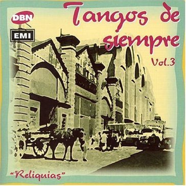 Tangos de siempre 3 - AA.VV. Artisti Vari