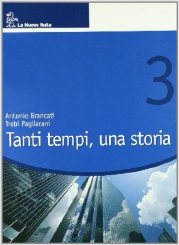 Tanti tempi, una storia. Per la Scuola media. 3. - Antonio Brancati - Trebi Pagliarani