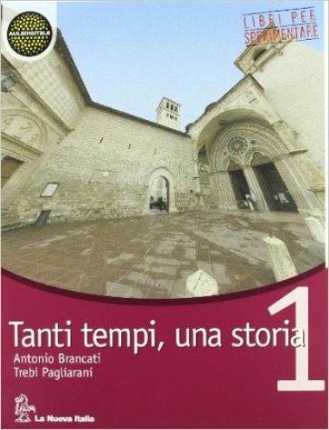 Tanti tempi, una storia. Con storia antica. Per la Scuola media. 1. - Antonio Brancati - Trebi Pagliarani