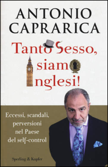 Tanto sesso, siamo inglesi! - Antonio Caprarica