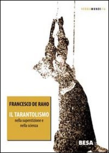 Tarantolismo nella superstizione e nella scienza - Francesco De Raho