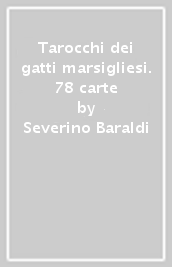 Tarocchi dei gatti marsigliesi. 78 carte