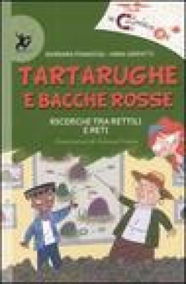 Tartarughe e bacche rosse. Ricerche tra rettili e reti. Ediz. illustrata - Barbara Pumhosel - Anna Sarfatti