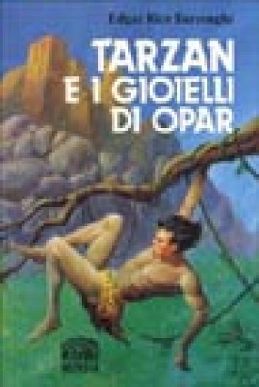 Tarzan e i gioielli di Opar - Edgar Rice Burroughs