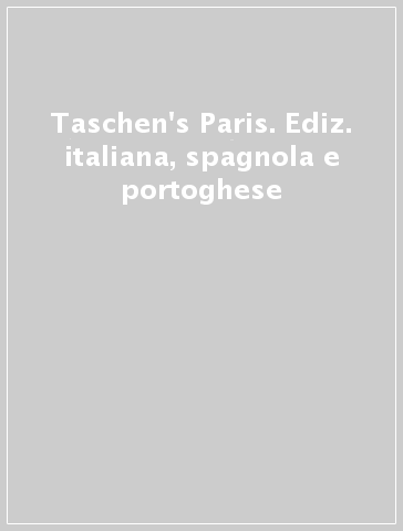 Taschen's Paris. Ediz. italiana, spagnola e portoghese