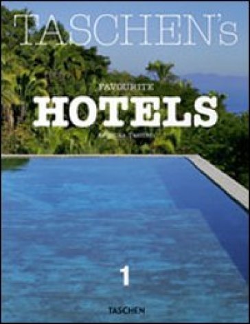 Taschen's favourite hotels. Ediz. italiana, spagnola e portoghese. 1. - Christiane Reiter