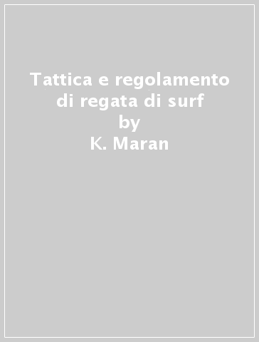 Tattica e regolamento di regata di surf - K. Maran - T. Bracchi