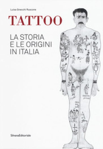 Tattoo. La storia e le origini in Italia. Catalogo della mostra. Ediz. a colori - Luisa Gnecchi Ruscone