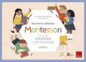 Tavole dell addizione e della sottrazione. Strumento didattico Montessori. Con Prodotti vari