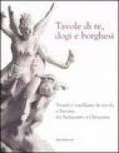 Tavole di re, dogi e borghesi. Catalogo della mostra (Savona, 19 aprile-31 agosto 2008)