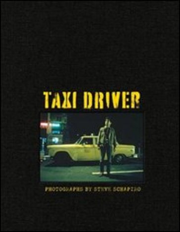 Taxi driver. Ediz. inglese, francese e tedesca - Steve Schapiro - Paul Duncan