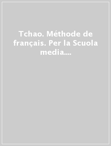 Tchao. Méthode de français. Per la Scuola media. Con e-book. Con espansione online. Vol. 2