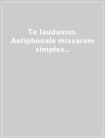 Te laudamus. Antiphonale missarum simplex iuxsta ritum sancte Ecclesiae mediolancensis. Nova schola gregoriana. In dulci iubilo. CD-ROM