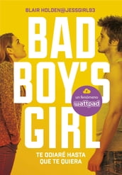 Te odiaré hasta que te quiera (Bad Boy s Girl 1)