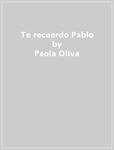 Te recuerdo Pablo - Paola Oliva