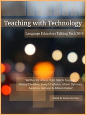 Teaching with Technology 2014: Language Educators Talking Tech