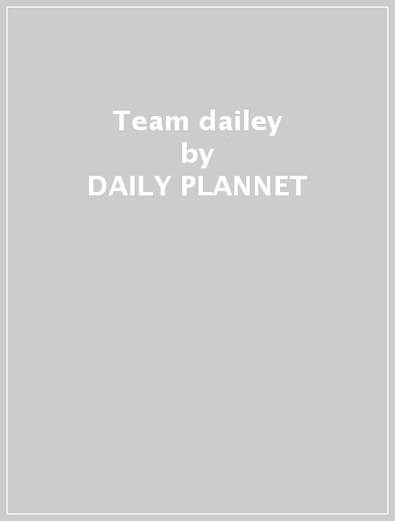 Team dailey - DAILY PLANNET