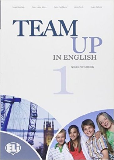 Team up in english. Student's book. Con espansione online. Per la Scuola media. 1. - Kavanagh - Morris - Moore