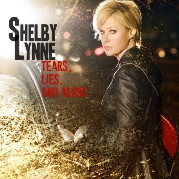 Tears, lies & alibis - Shelby Lynne