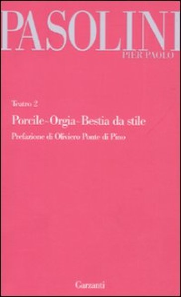 Teatro. 2: Porcile-Orgia-Bestia da stile - Pier Paolo Pasolini