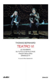 Teatro. 6: Le celebrità-Su tutte le vette è pace-Piazza degli eroi-Dramoletti