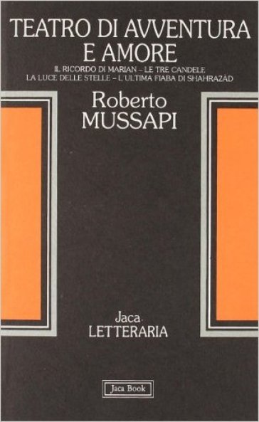 Teatro di avventura e amore - Roberto Mussapi