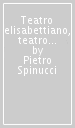 Teatro elisabettiano, teatro di Stato. La polemica dei puritani inglesi contro il teatro nei secc. XVI e XVII