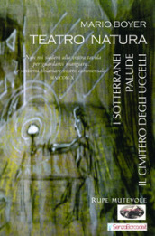 Teatro natura. I sotterranei-Palude-Il cimitero degli uccelli