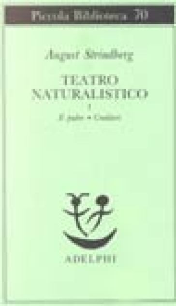 Teatro naturalistico. 1: Il padre-Creditori - August Strindberg