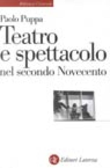 Teatro e spettacolo nel secondo Novecento - Paolo Puppa