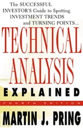 Technical Analysis Explained : The Successful Investor s Guide to Spotting Investment Trends and Turning Points