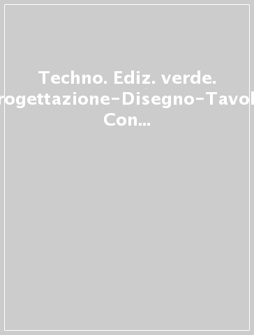 Techno. Ediz. verde. progettazione-Disegno-Tavole. Con openbook. Per la Scuola media. Con e-book. Con espansione online