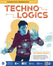 Techno logics. Laboratorio Sperimentale STEAM. Per la Scuola media. Con e-book. Con espansione online