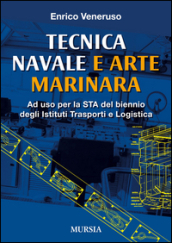 Tecnica navale e arte marinaresca. Per il biennio degli Ist. tecnici nautici e per il corso operatori del mare degli Ist. professionali per le attività marinare