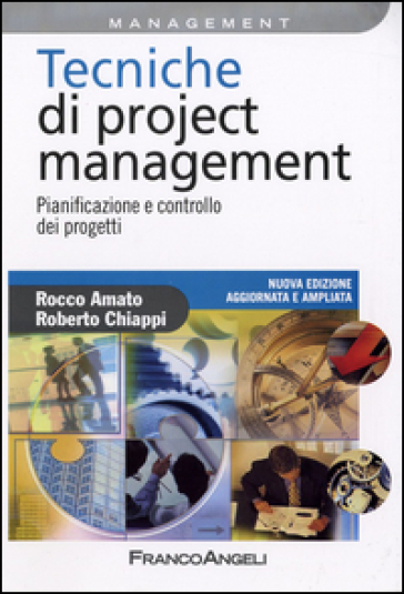 Tecniche di Project Management. Pianificazione e controllo dei progetti - Rocco Amato - Roberto Chiappi