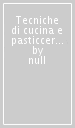 Tecniche di cucina e pasticceria. Con quaderno delle competenze. Per gli Ist. professionali. Con e-book. Con espansione online. Vol. 2